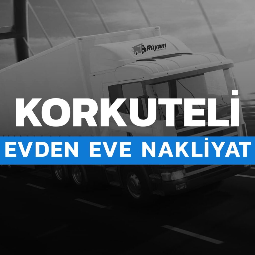 Korkuteli evden eve nakliyat hizmeti