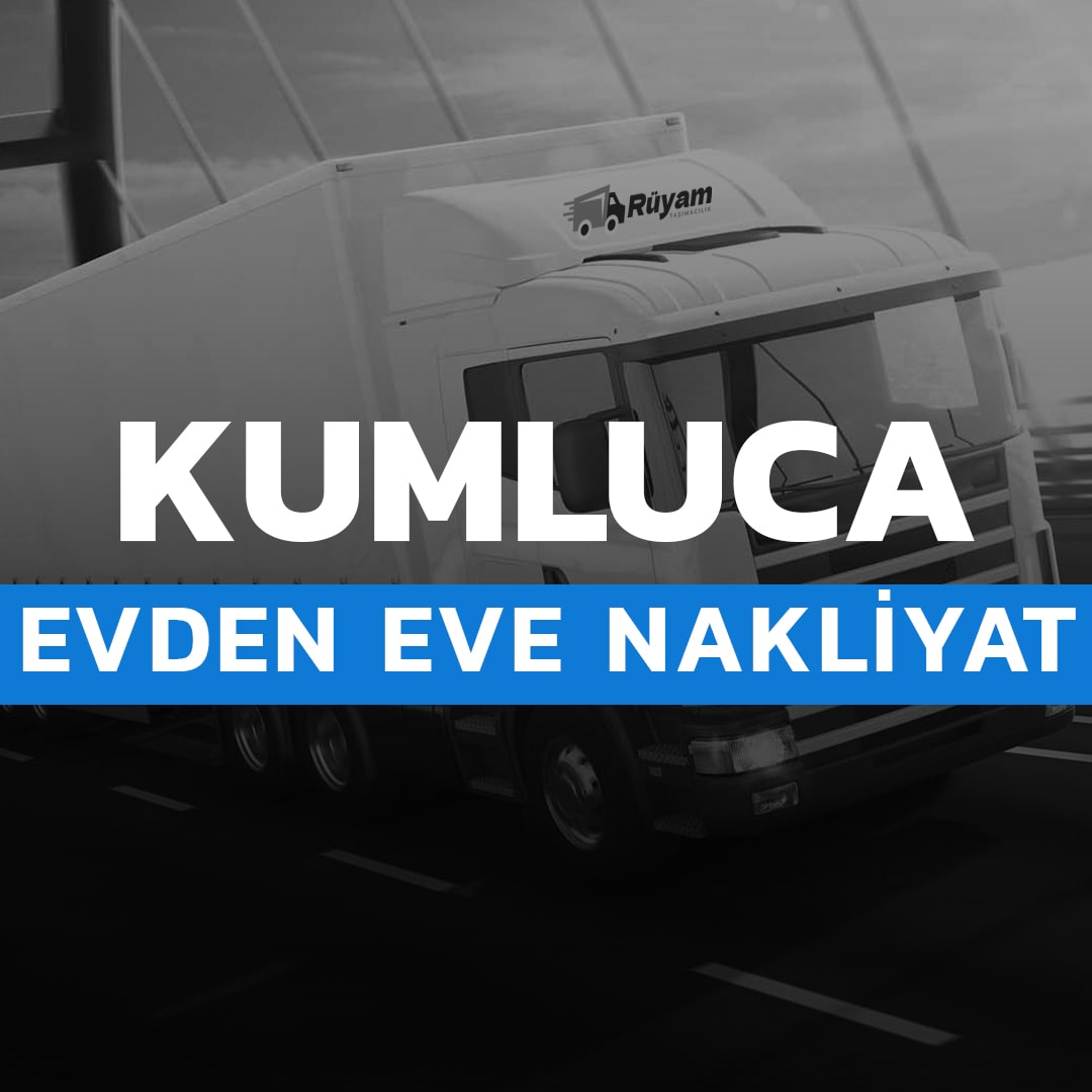 Kumluca evden eve nakliyat Rüyam Nakliyat